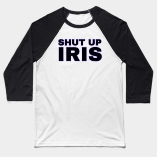 Shut Up Iris - The Beatniks Baseball T-Shirt